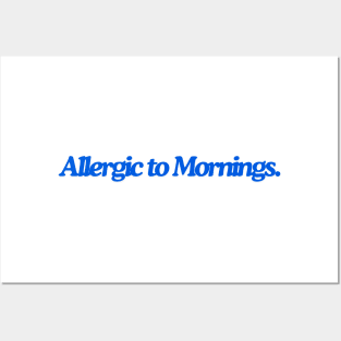 allergic to mornings Posters and Art